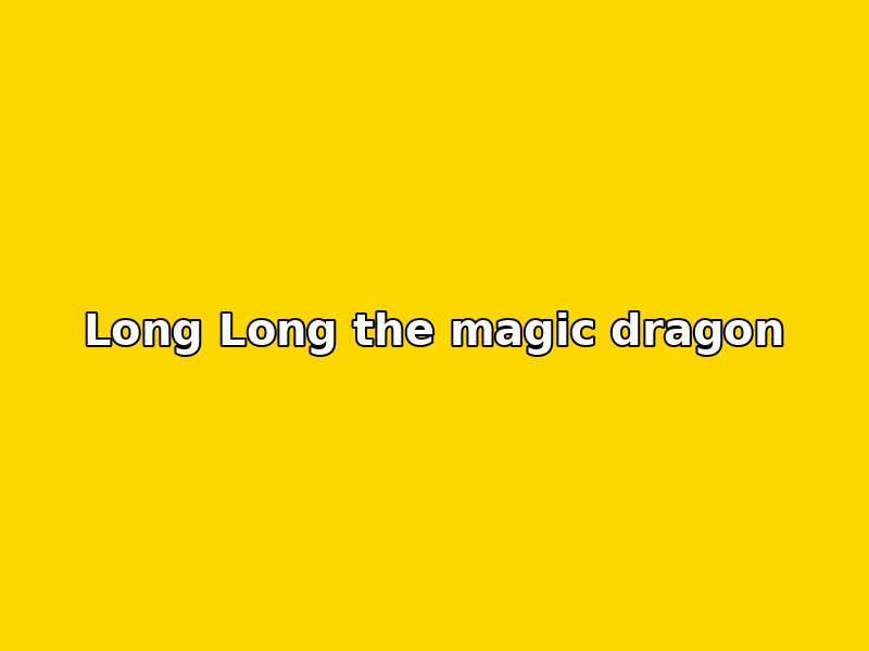 Long Long the magic dragon appears